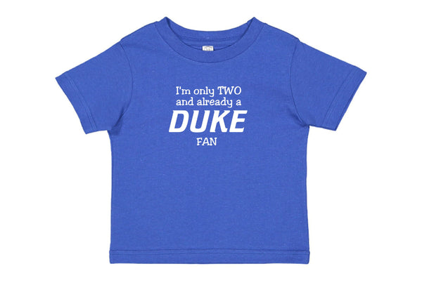 I’m Only 2/3/4 and Already a Duke Blue Devils Fan – Toddler Birthday Shirt
