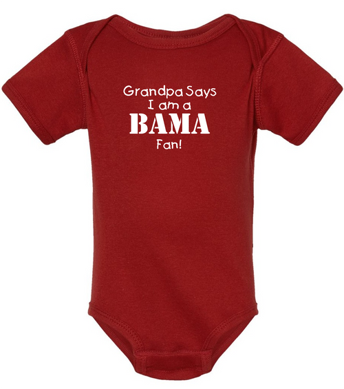 My Dad or Grandpa Says I am an Alabama Fan Baby Bodysuit